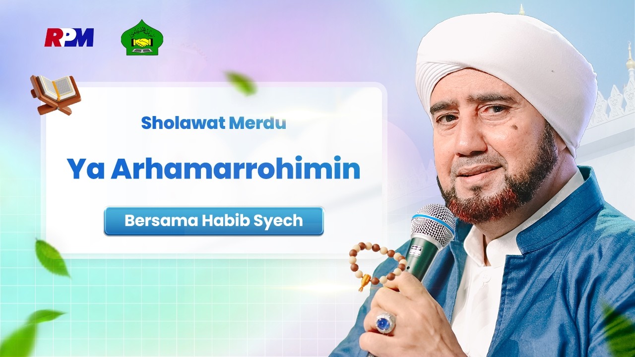 Senandung Shollawat Indah Habib Syech Bin Abdul Qadir Assegaf -  Ya Arhamarrohimin