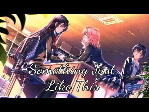 Oregairu AMV | Something Just Like This