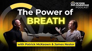 Breathing's Two Biggest Voices on the Power of Breath: Patrick McKeown & James Nestor