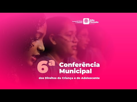 VI Conferência Municipal dos Direitos da Criança e Adolescente