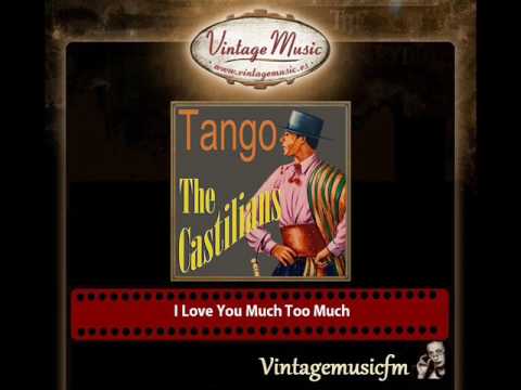 The Castilians – I Love You Much Too Much