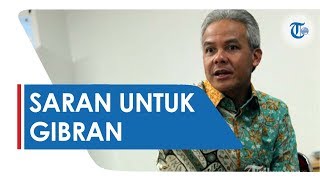 Saran Ganjar Pranowo untuk Gibran Rakabuming Raka Maju ke Pilkada Solo 2020