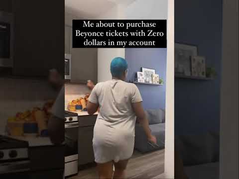 Me about to purchase Beyonce tickets with Zero dollars in my account #beyonce #beyhive #beyoncé