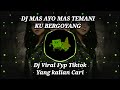 DJ MAS AYO MAS TEMANI KU BERGOYANG X JANGAN LUPA SAWERNYA Dj Viral Fyp Tiktok Yang Kalian Cari