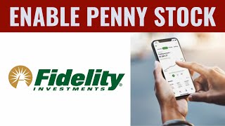 How To Enable Penny Stocks Trading On Fidelity