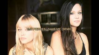 The Pierces - Save Me (Demo)