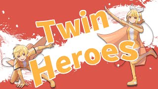 - Twin Heroes/鏡音リン・レン