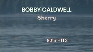 Download lagu BOBBY CALDWELL - Sherry mp3
