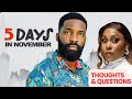 5 DAYS IN NOVEMBER - Nigerian Movies 2024 Latest Full Movies : THOUGHTS & QUESTIONS