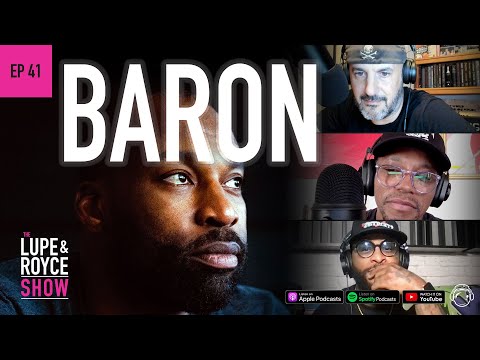 BARON - The Lupe and Royce Show (Ep 41)
