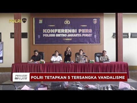 PRESISI UPDATE: POLRES METRO JAKPUS TETAPKAN 5 TERSANGKA VANDILISME 12/05/25 (19.00)