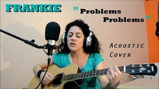 FRANKIE - PROBLEMS PROBLEMS // MIRIAM FERRIGNO Acoustic Cover