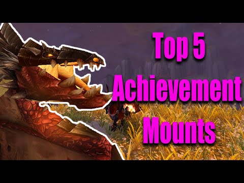 The Top 5  Best Achievement Mounts In World of Warcraft