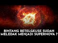 Selama Ini Sudah Meledak Bintang Raksasa Betelgeuse Ternyata Sudah Menjadi Supernova