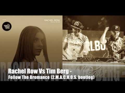 Rachel Row Vs Tim Berg - Follow The Bromance (2.M.A.C.H.O.S. bootleg)