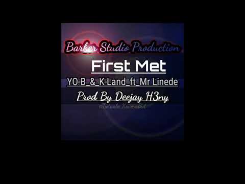 First Met_-_K-Land & YO-B_-_Ft_Mr Linede (Prod Dj H3ny)