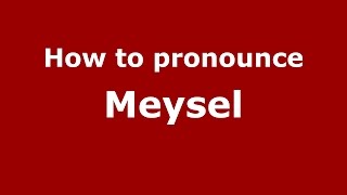 How to pronounce Meysel