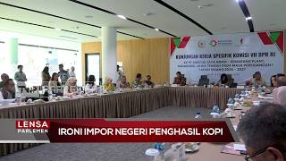 Ironi Impor Negeri Penghasil Kopi - Lensa Parlemen