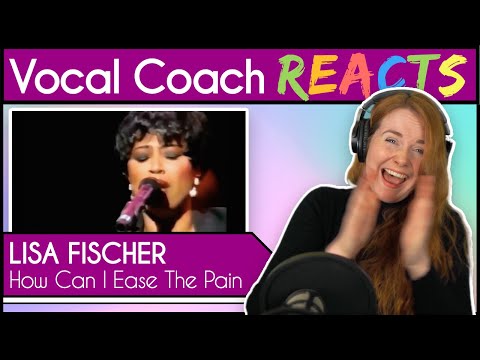 Vocal Coach reacts to Lisa Fischer - How Can I Ease The Pain ( Live )