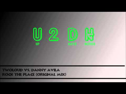 Twoloud vs. Danny Avila - Rock The Place (Original Mix)