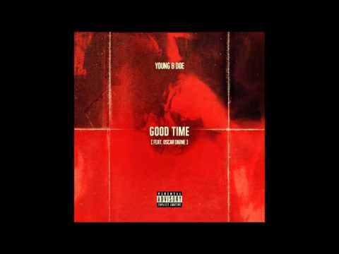 Young B Doe "Good Time" Ft Oscar Divine