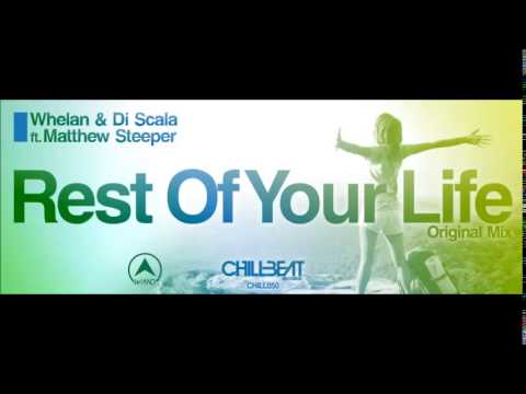 Whelan & Di Scala Ft. Matthew Steeper - Rest Of Your Life (Exclusive At Beatport May 26th 2014)