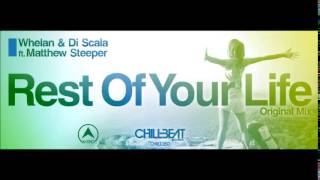 Whelan & Di Scala Ft. Matthew Steeper - Rest Of Your Life (Exclusive At Beatport May 26th 2014)