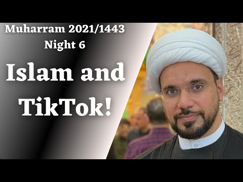 6. Islam and TikTok | Sheikh Mohammed Al-Hilli | Eve 6th Muharram | 14/08/21