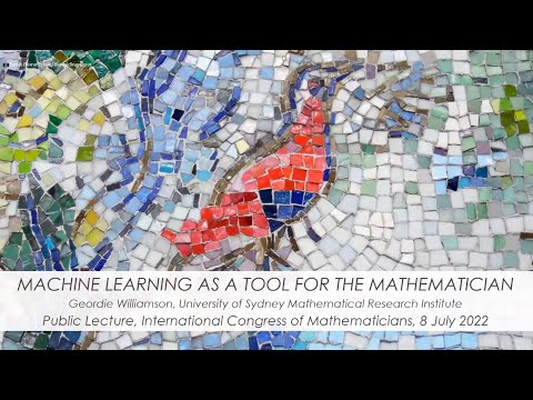 Machine Learning as a Tool for the Mathematician, Geordie Williamson | ICM/LMS Public Lecture 2022