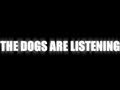 The Outside Agency - The Dogs Are Listening ...