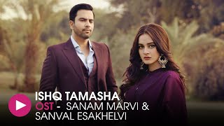 Ishq Tamasha  OST by Sanam Marvi & Sanval Esak