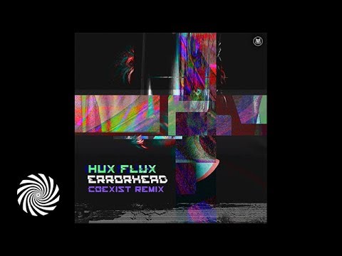 Hux Flux - Errorhead (Coexist Remix)