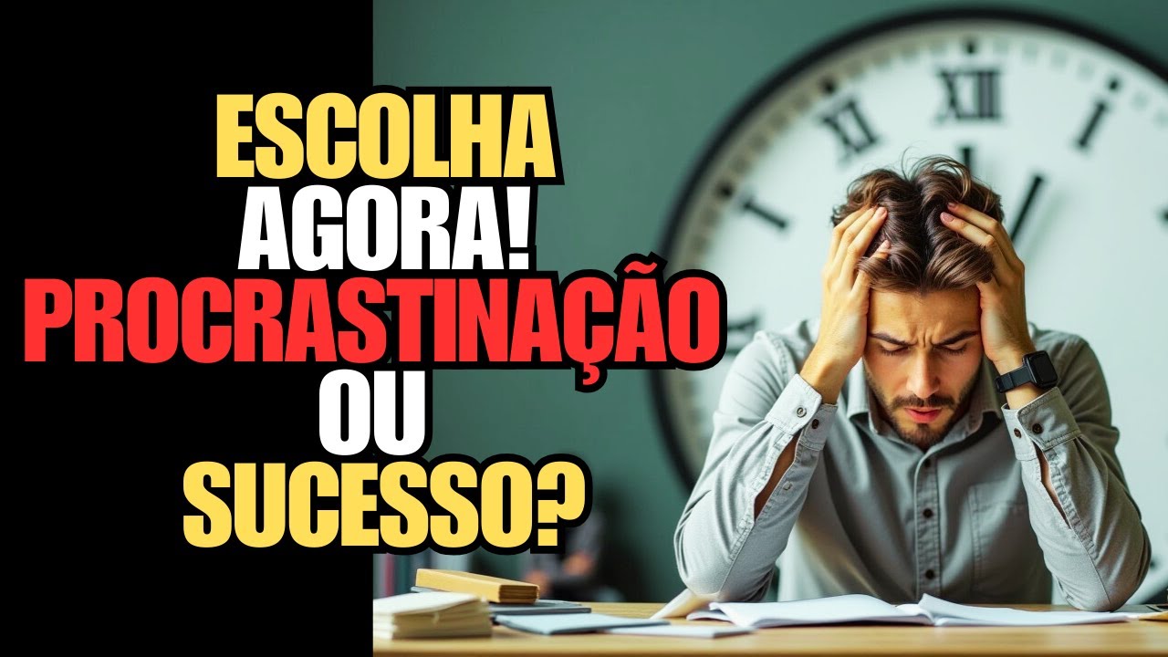 A Verdade Sobre Procrastinação e Como Recuperar Seu Foco e Disciplina Agora!