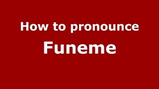 How to pronounce Funeme