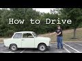 How To Drive A Trabant