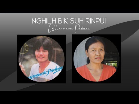 Lallianmawia Pachuau - Nghilh bik suh Rinpui || Nemte'n ka chawi nang che.
