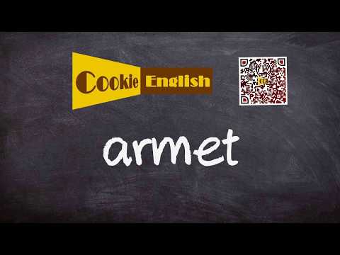 Armet   Pronunciation, Paraphrase, Listen & Practice