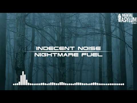 Indecent Noise - Nightmare Fuel [Mental Asylum 118]