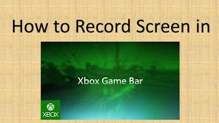 Using Xbox Game Bar to record your screen | Educational Technology | Screen Recording