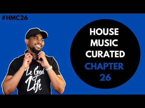 House Music Curated - Chapter 26 | Mixed By Le Good Life
