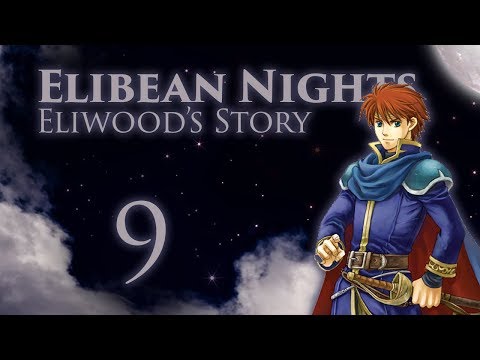 Part 9: Let's Play Fire Emblem, Elibean Nights, Eliwood's Story - "Lost Resolve"