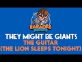 They Might Be Giants - The Guitar (The Lion Sleeps Tonight) (Duet) (Karaoke)