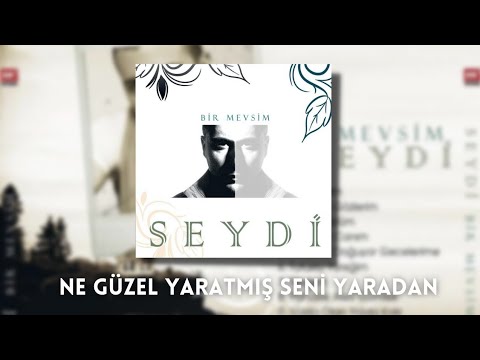 Seydi - Ne Güzel Yaratmış Seni Yaradan