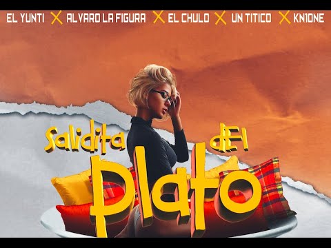El Yunti & Alvaro La Figura & El Chulo & Un Titico & Kn1 One - Salidita del Plato  (Video Lyric)
