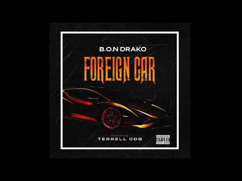 B.O.N Drako- Foreign Car Ft. Terrell CDB (Official Audio)
