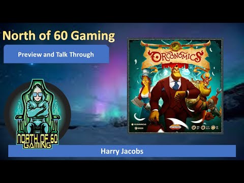 North of 60 Gaming - Orconomics Preview and Rules Tutorial