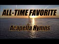 All Time Favorite Acapella Hymns