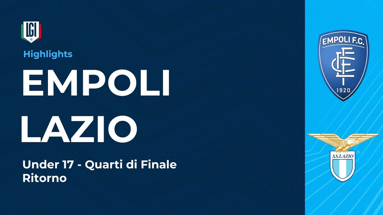 Highlights Empoli-Lazio | Quarto di finale di Ritorno Campionato Under 17 | stagione 2025-26