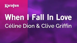 When I Fall in Love - Céline Dion &amp; Clive Griffin | Karaoke Version | KaraFun