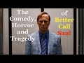 The Comedy Horror And Tragedy Of Better Call Saul
